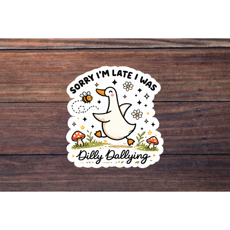 Sorry I’m Late Dilly Dallying Goose Sticker | Cute Funny Goose Vinyl Decal | Procrastination Humor | Laptop Water Bottle Sticker