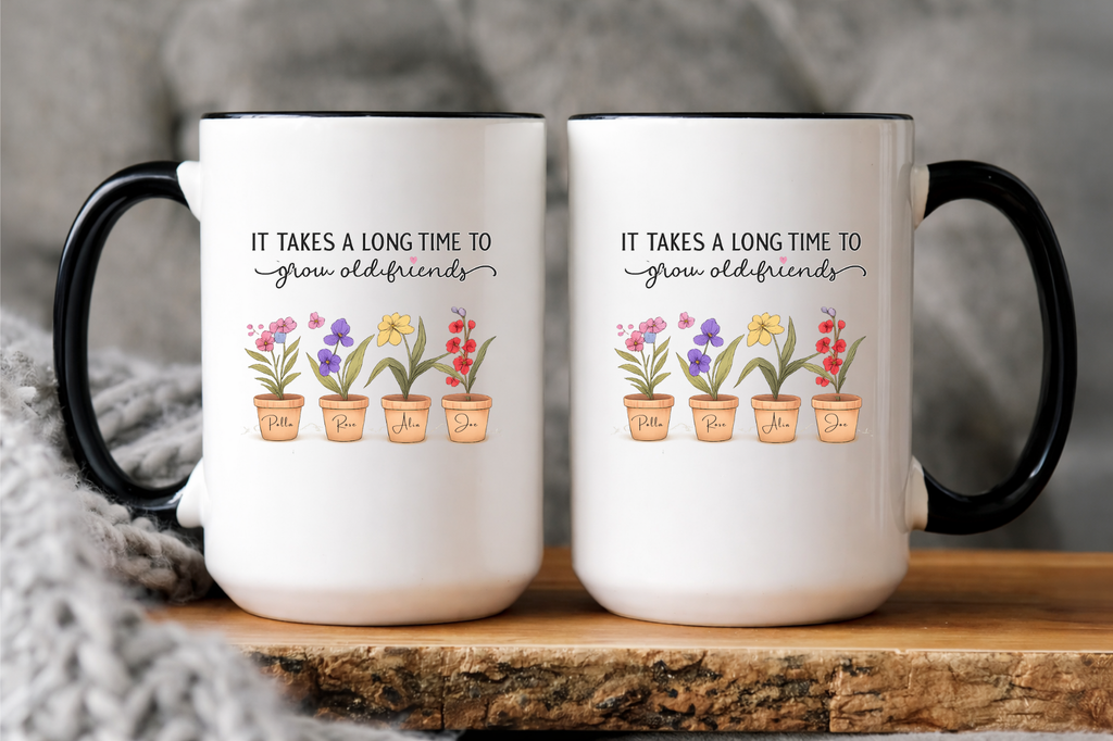 Personalized Friendship Mug, “It Takes a Long Time to Grow Old Friends” Mug, Custom Name Flower Pot Mug, Best Friend Gift, BFF Birthday Gift, Long Distance Friend Mug