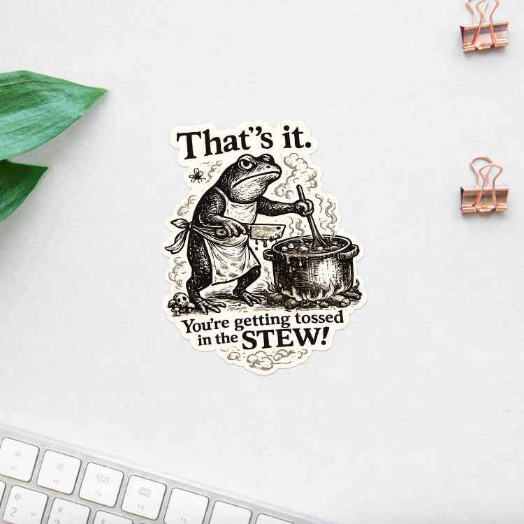 Funny Frog Sticker That’s It You’re Getting Tossed in the Stew | Vintage Witchy Frog Vinyl Decal | Laptop Water Bottle Sticker