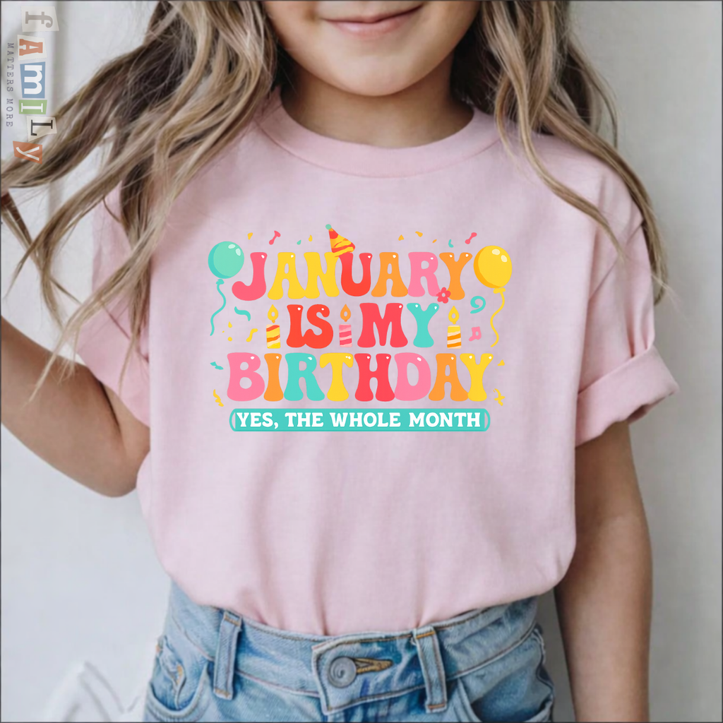 January Is My Birthday Shirt, Yes The Whole Month Tee, Funny January Birthday Gift, Birthday Month Party Shirt, Unisex Adult Youth Toddler Tee