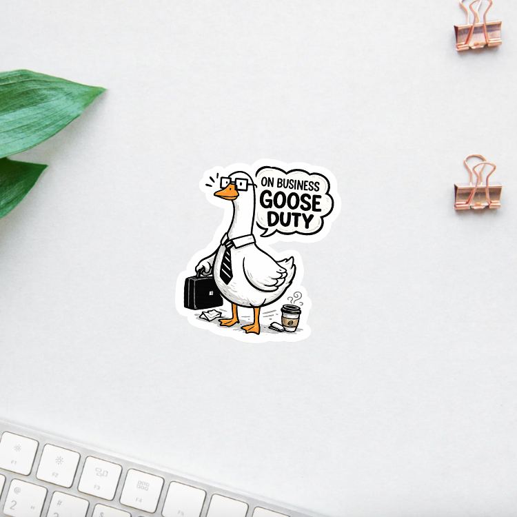 On Business Goose Duty Sticker | Funny Work Goose Vinyl Decal | Office Humor Sticker | Laptop Water Bottle Sticker | Cute Goose