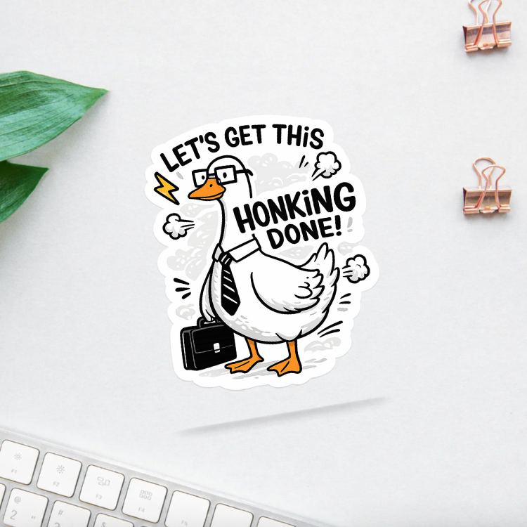 Let’s Get This Honking Done Sticker | Funny Goose Motivation Vinyl Decal | Office Humor Sticker | Laptop Water Bottle Sticker