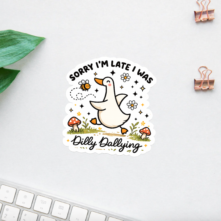 Sorry I’m Late Dilly Dallying Goose Sticker | Cute Funny Goose Vinyl Decal | Procrastination Humor | Laptop Water Bottle Sticker