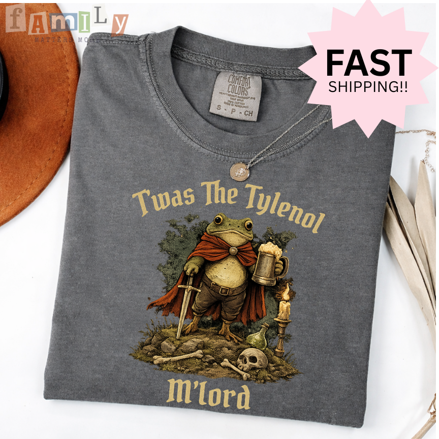 Twas The Tylenol M’Lord Shirt, Inappropriate Unwearable Stupid Tee, Offensive Aba Rbt Shirt, Comfort Colors 1717