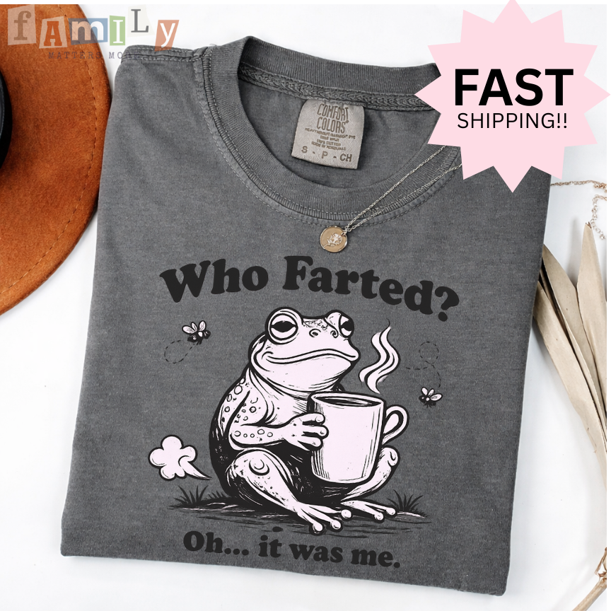 Who Farted Oh It Was Me Shirt, Inappropriate Unwearable Stupid Tee, Offensive Aba Rbt Shirt, Comfort Colors 1717