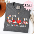 Just the Honk I Needed Shirt, Funny Goose Valentines Shirt, Comfort Colors Tee, Inappropriate Aba Shirt, Offensive Stupid Unwearable Shirt