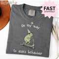On My Way To Assess Behaviour Shirt | Funny ABA RBT Shirt | Inappropriate Unwearable Tee | Comfort Colors 1717