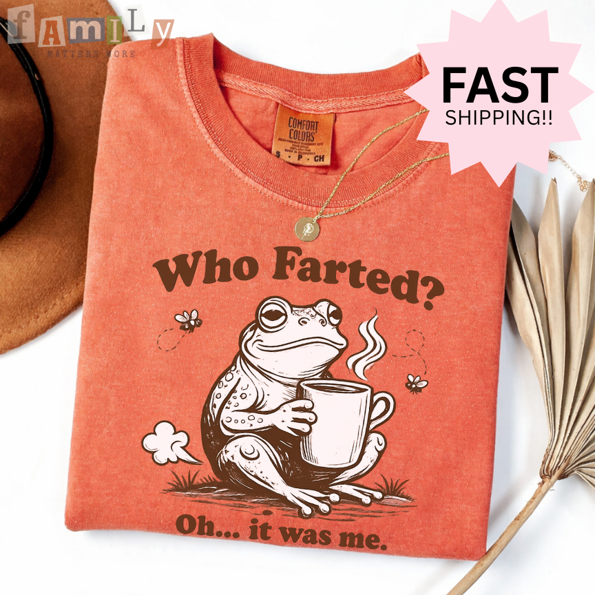 Who Farted Oh It Was Me Shirt, Inappropriate Unwearable Stupid Tee, Offensive Aba Rbt Shirt, Comfort Colors 1717