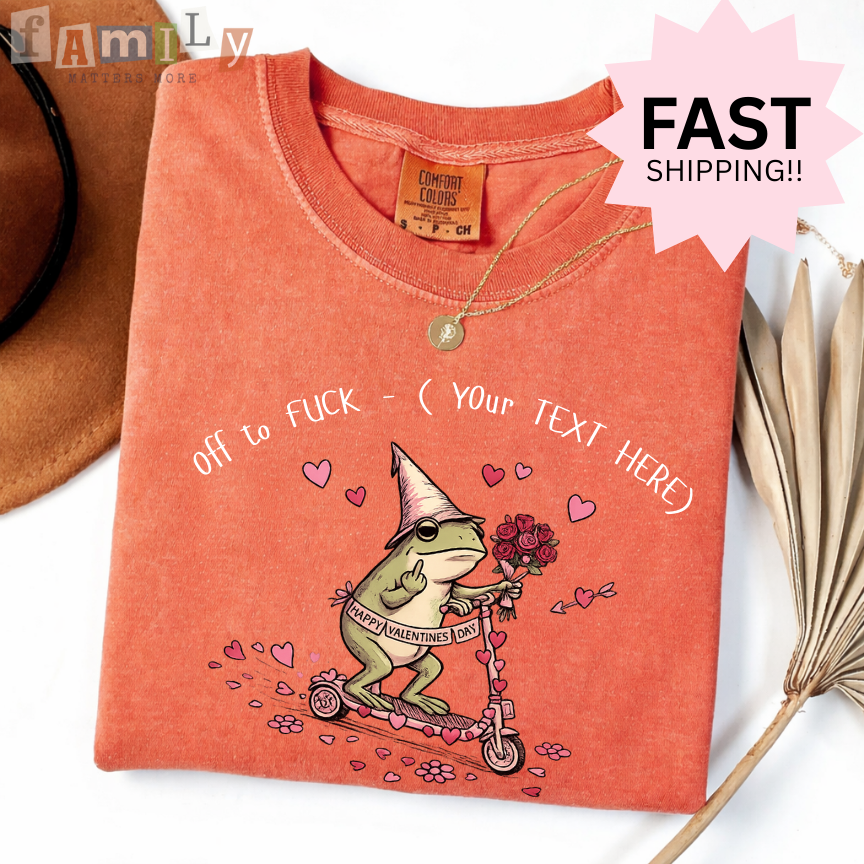 Off to F*ck Valentines Shirt, Funny Frog Valentine Tee, Custom Text Shirt, Inappropriate Aba Shirt, Offensive Stupid Unwearable Tee