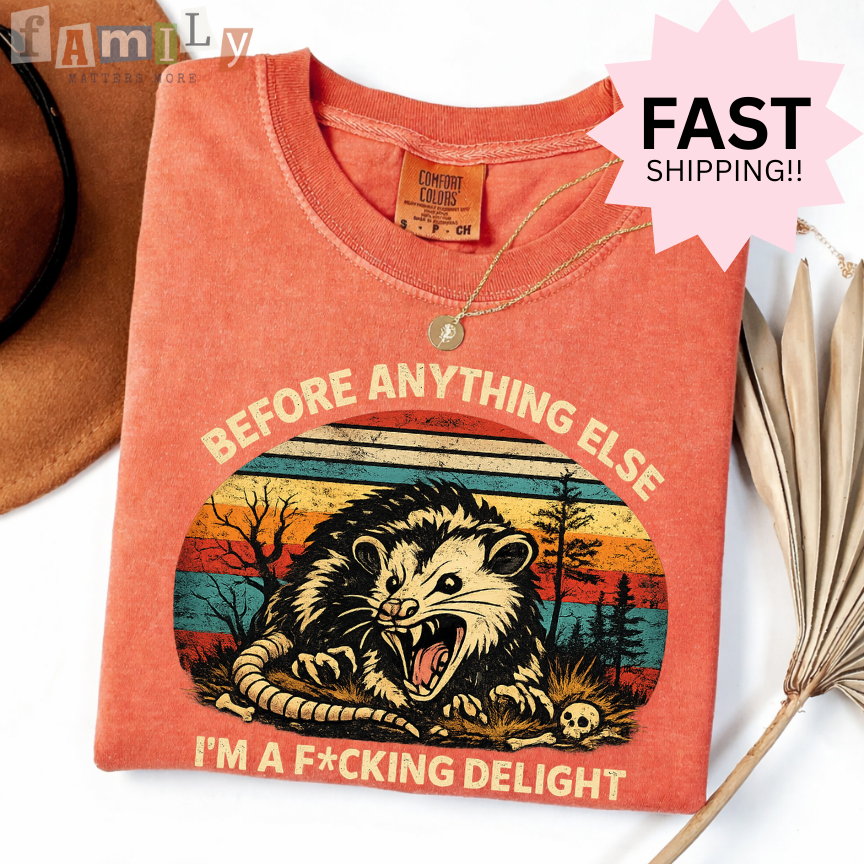 Before Anything Else I’m A F*cking Delight Shirt, Inappropriate Unwearable Stupid Tee, Aba Rbt Offensive Shirt, Comfort Colors 1717