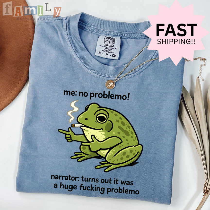 Me No Problemo Frog Shirt, Inappropriate Unwearable Stupid Tee, Offensive Aba Rbt Shirt, Comfort Colors 1717
