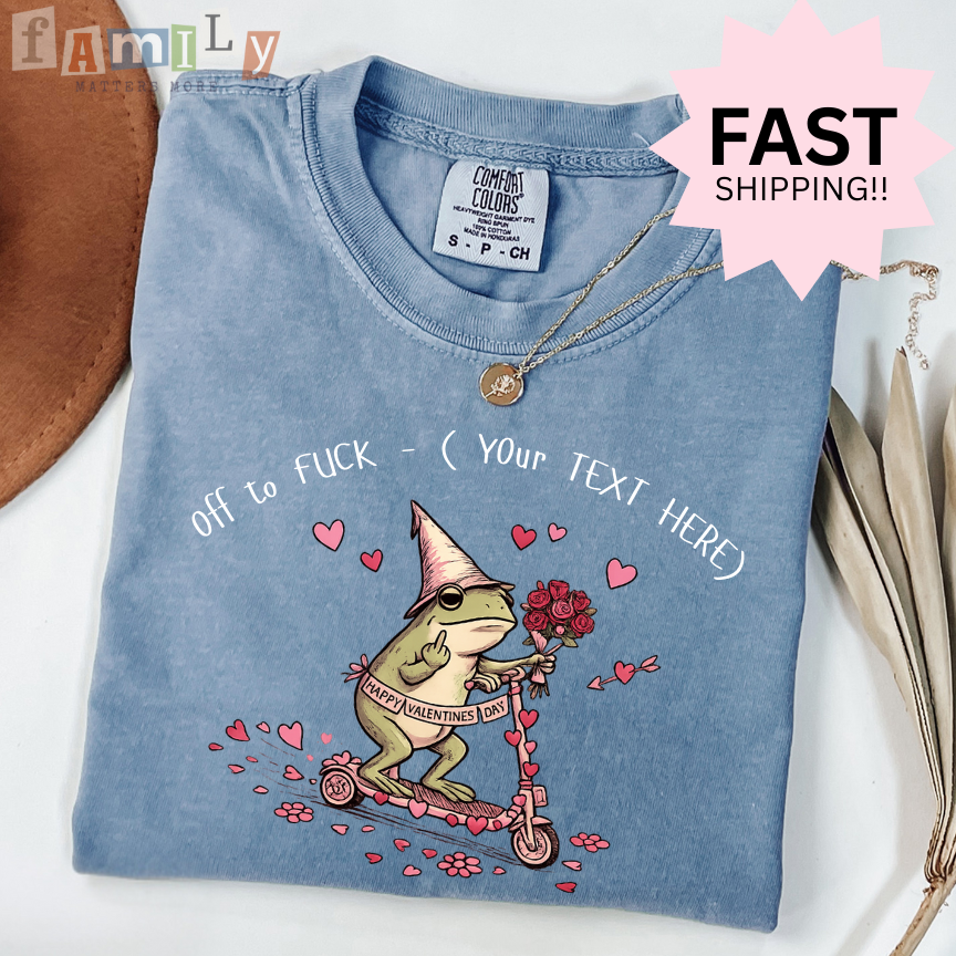 Off to F*ck Valentines Shirt, Funny Frog Valentine Tee, Custom Text Shirt, Inappropriate Aba Shirt, Offensive Stupid Unwearable Tee