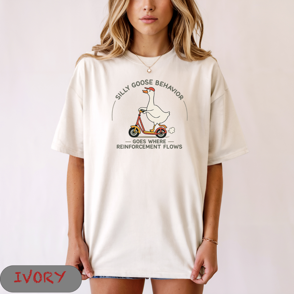 Silly Goose Behavior Goes Where Reinforcement Flows Shirt | ABA RBT Funny Inappropriate Tee
